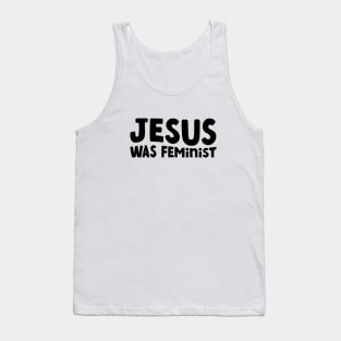 Jesus Was Feminist Tank Top